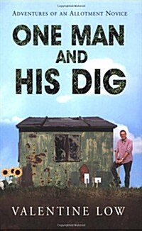 One Man and His Dig : Adventures of an Allotment Novice (Paperback)