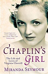 Chaplins Girl : The Life and Loves of Virginia Cherrill (Paperback)