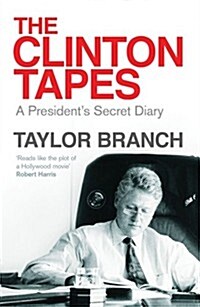 The Clinton Tapes : Wrestling History in the White House (Paperback)