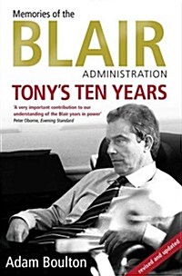 Tonys Ten Years : Memories of the Blair Administration (Paperback)