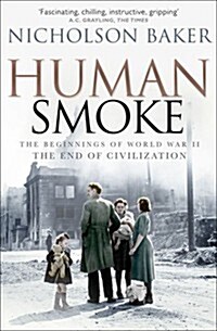 Human Smoke : The Beginnings of World War II, the End of Civilization (Paperback)