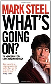 Whats Going On? : The Meanderings of a Comic Mind in Confusion (Paperback)