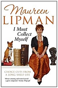 I Must Collect Myself : Choice Cuts From a Long Shelf-Life (Paperback)