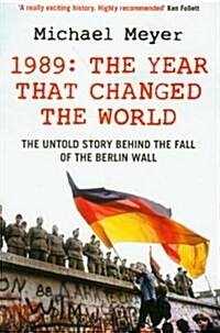 The Year that Changed the World : The Untold Story Behind the Fall of the Berlin Wall (Paperback)