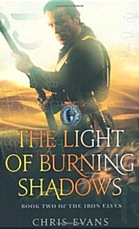 The Light of Burning Shadows : Book Two of The Iron Elves (Paperback)