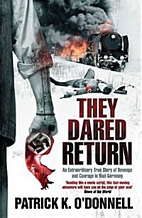 They Dared Return : An Extraordinary True Story of Revenge and Courage in Nazi Germany (Paperback)