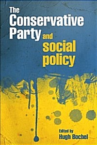The Conservative Party and Social Policy (Paperback)