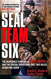 Seal Team Six : The Incredible Story of an Elite Sniper - and the Special Operations Unit That Killed Osama Bin Laden (Hardcover)