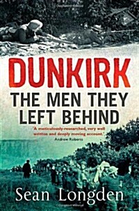 Dunkirk : The Men They Left Behind (Paperback)