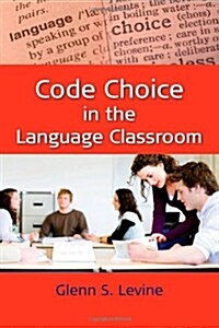 Code Choice in the Language Classroom (Paperback)
