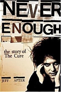 Never Enough: The Story of The Cure (Paperback, Revised ed)