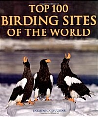 Top 100 Birding Sites of the World (Hardcover)