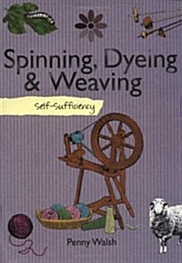 Self-sufficiency Spinning, Dyeing and Weaving (Paperback)