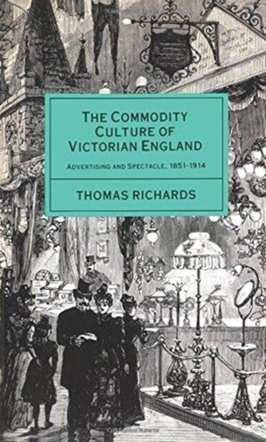The Commodity Culture of Victorian England : Advertising and Spectacle, 1851-1914 (Paperback, New ed)