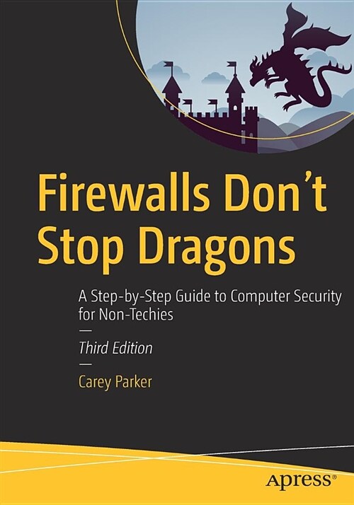 Firewalls Dont Stop Dragons: A Step-By-Step Guide to Computer Security for Non-Techies (Paperback)