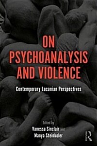 On Psychoanalysis and Violence : Contemporary Lacanian Perspectives (Paperback)