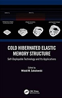Cold Hibernated Elastic Memory Structure: Self-Deployable Technology and Its Applications (Hardcover)
