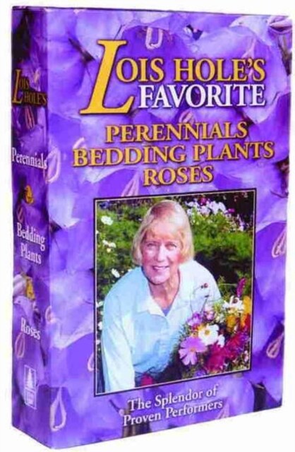 Lois Holes Flowers Box Set : Perennial Favorites, Rose Favorites, Bedding Plant Favorites (Paperback)