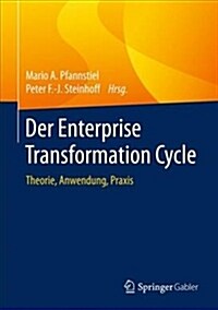 Der Enterprise Transformation Cycle: Theorie, Anwendung, Praxis (Hardcover, 1. Aufl. 2018)