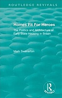 Homes Fit For Heroes : The Politics and Architecture of Early State Housing in Britain (Hardcover)