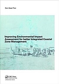 Improving Environmental Impact Assessment for Better Integrated Coastal Zone Management : PhD, UNESCO-IHE, Delft (Hardcover)