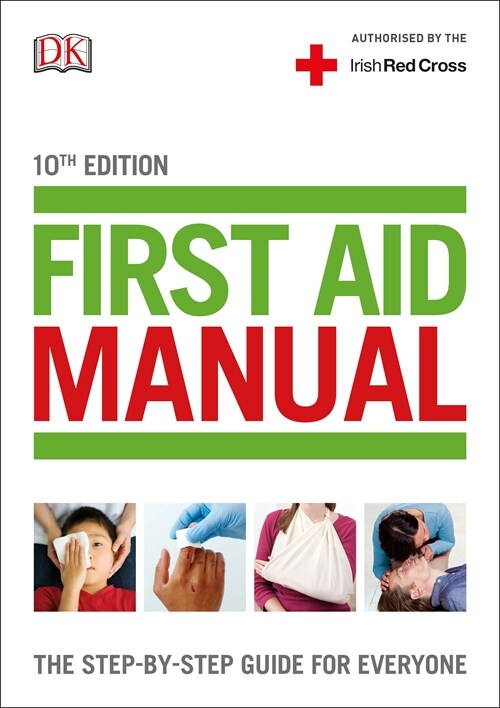 First Aid Manual (Irish edition) : The Step-by-Step Guide For Everyone (Paperback)