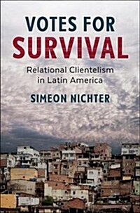 Votes for Survival : Relational Clientelism in Latin America (Paperback)