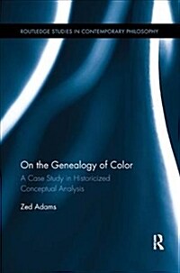 On the Genealogy of Color : A Case Study in Historicized Conceptual Analysis (Paperback)