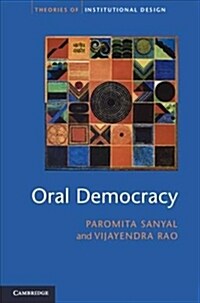 Oral Democracy : Deliberation in Indian Village Assemblies (Hardcover)