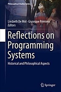 Reflections on Programming Systems: Historical and Philosophical Aspects (Hardcover, 2018)