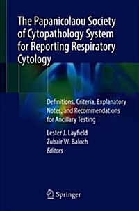 The Papanicolaou Society of Cytopathology System for Reporting Respiratory Cytology: Definitions, Criteria, Explanatory Notes, and Recommendations for (Paperback, 2019)