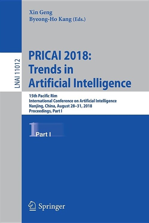 Pricai 2018: Trends in Artificial Intelligence: 15th Pacific Rim International Conference on Artificial Intelligence, Nanjing, China, August 28-31, 20 (Paperback, 2018)