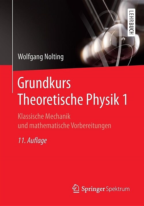 Grundkurs Theoretische Physik 1: Klassische Mechanik Und Mathematische Vorbereitungen (Paperback, 11, 11. Aufl. 2018)