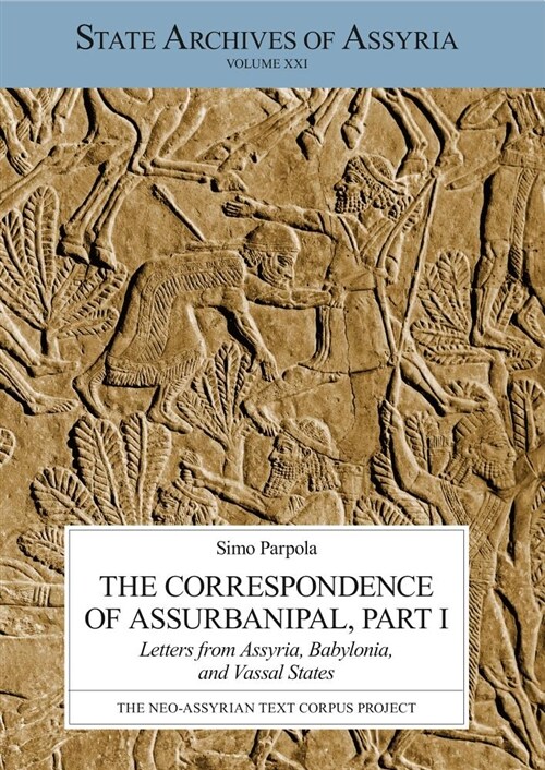 The Correspondence of Assurbanipal, Part I: Letters from Assyria, Babylonia, and Vassal States (Paperback)