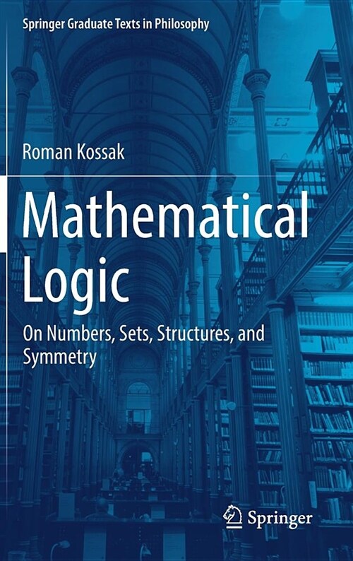Mathematical Logic: On Numbers, Sets, Structures, and Symmetry (Hardcover, 2018)