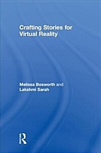 Crafting Stories for Virtual Reality (Hardcover)