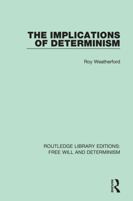 The Implications of Determinism (Paperback)