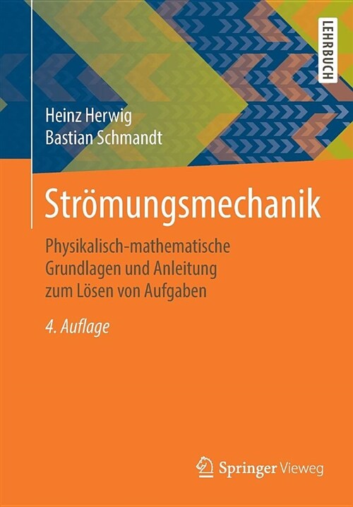 Str?ungsmechanik: Physikalisch-Mathematische Grundlagen Und Anleitung Zum L?en Von Aufgaben (Paperback, 4, 4., Erw. Aufl.)