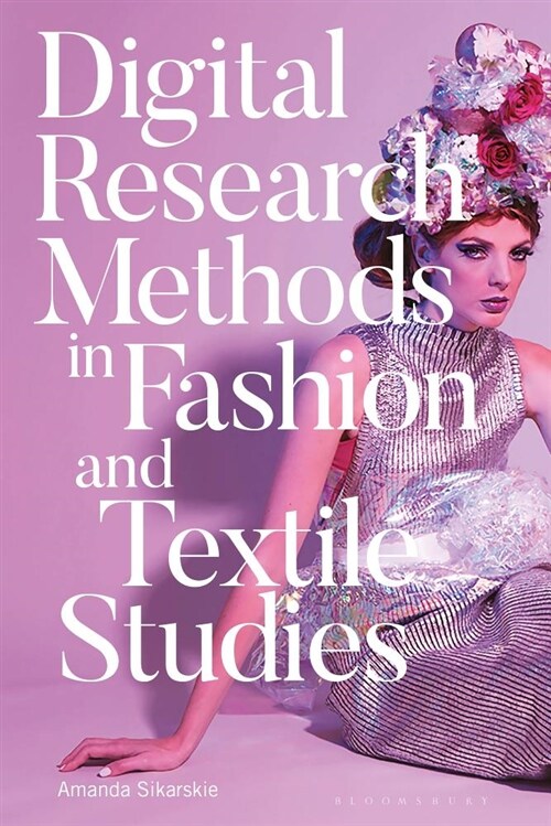 Digital Research Methods in Fashion and Textile Studies (Hardcover)
