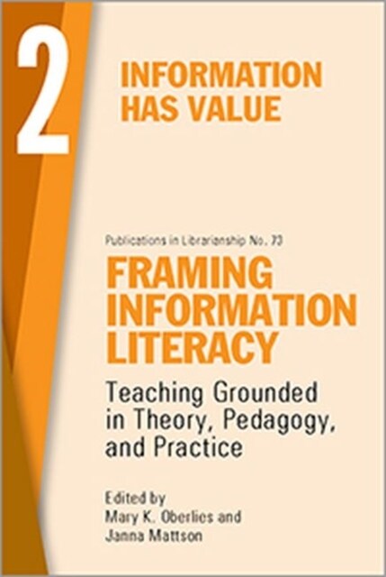 Framing Information Literacy, Volume 2 : Information has Value (Paperback)