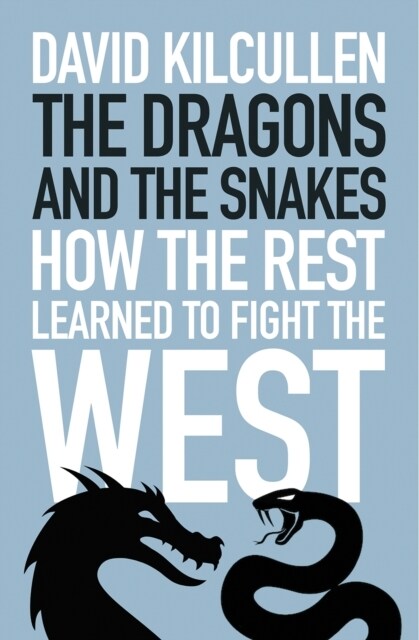The Dragons and the Snakes : How the Rest Learned to Fight the West (Hardcover)