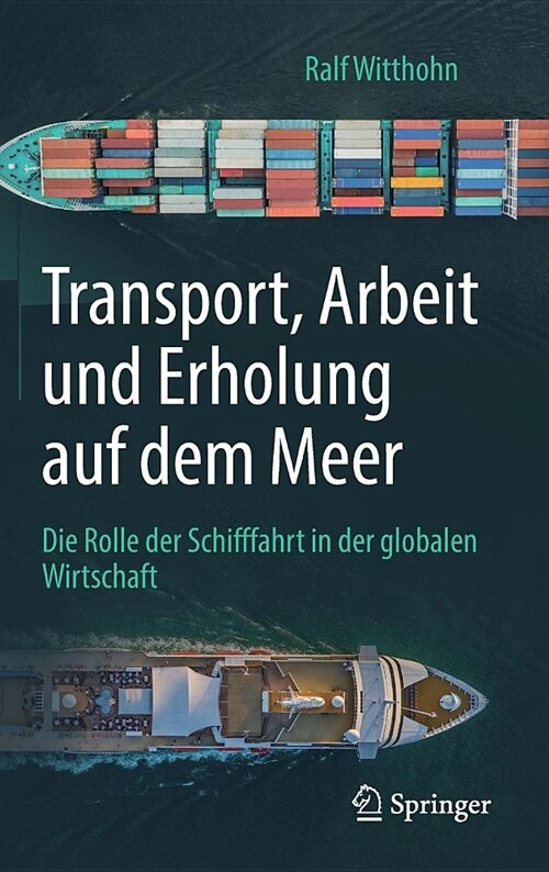 Transport, Arbeit Und Erholung Auf Dem Meer: Die Rolle Der Schifffahrt in Der Globalen Wirtschaft (Hardcover, 1. Aufl. 2019)