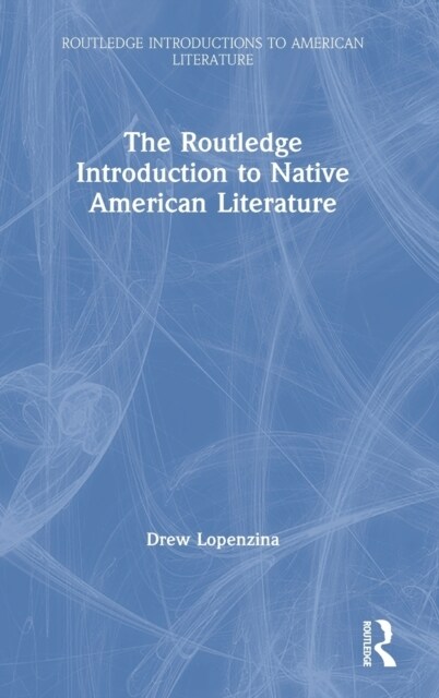 The Routledge Introduction to Native American Literature (Hardcover)