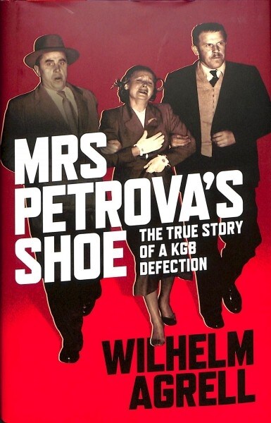 Mrs Petrovas Shoe : The True Story of a KGB Defection (Hardcover)