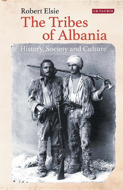 The Tribes of Albania : History, Society and Culture (Paperback)