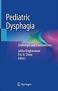 Pediatric Dysphagia: Challenges and Controversies (Hardcover, 2018)