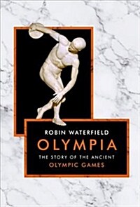 Olympia : The Story of the Ancient Olympic Games (Hardcover)