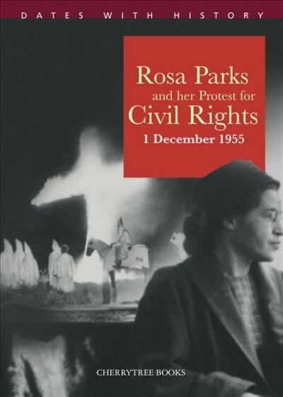 Rosa Parks and her protest for Civil Rights 1 December 1955 (Paperback)