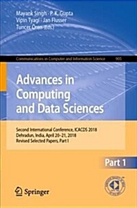 Advances in Computing and Data Sciences: Second International Conference, Icacds 2018, Dehradun, India, April 20-21, 2018, Revised Selected Papers, Pa (Paperback, 2018)