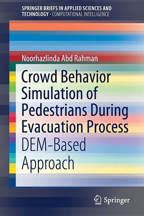 Crowd Behavior Simulation of Pedestrians During Evacuation Process: Dem-Based Approach (Paperback, 2019)
